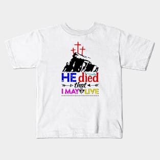 He died that I May Live Kids T-Shirt